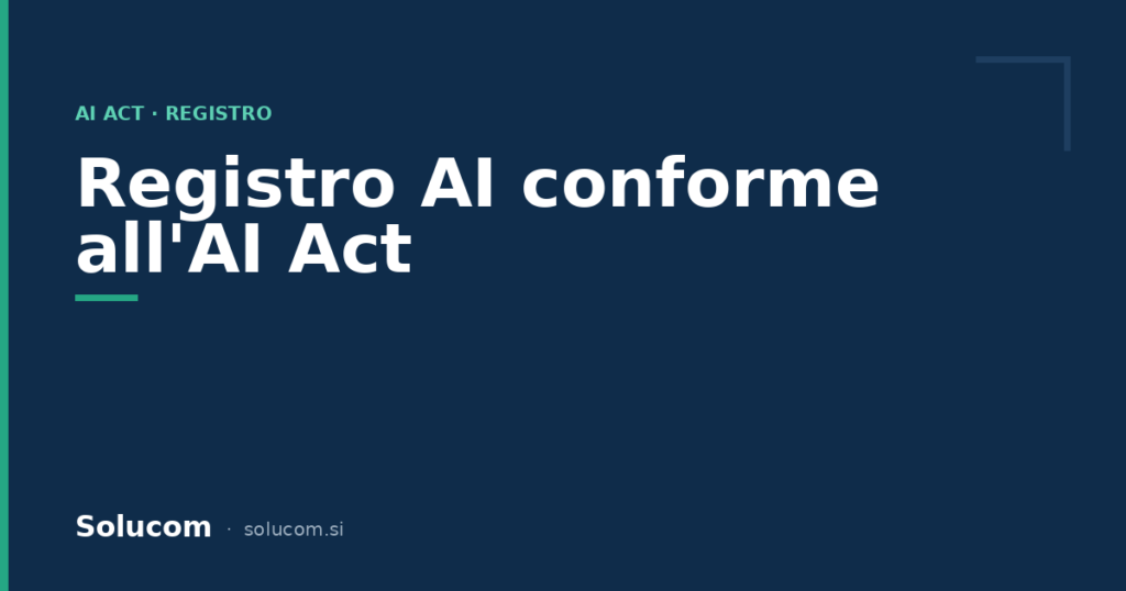 Register sistemov umetne inteligence v skladu s standardom AI Act: kaj mora vsebovati in kako ga posodabljati